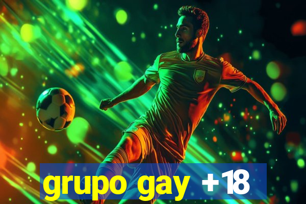 grupo gay +18
